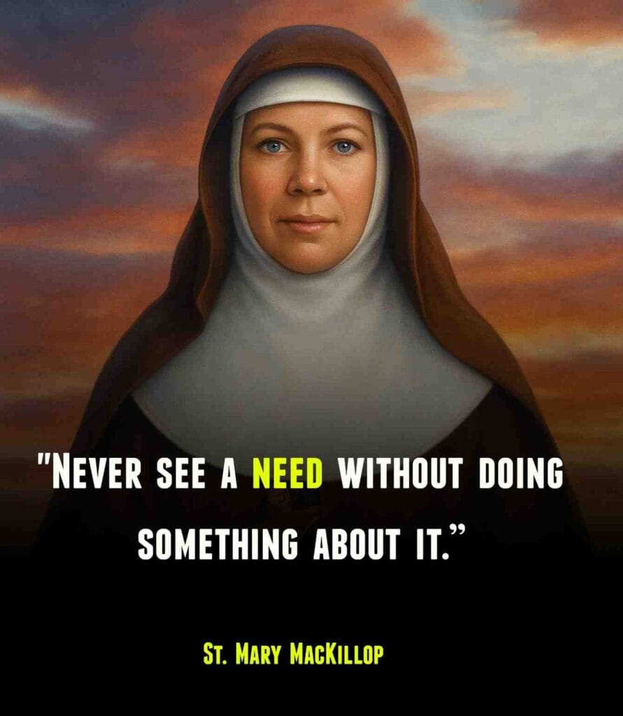 Mary MacKillop Quotes Never See a Need